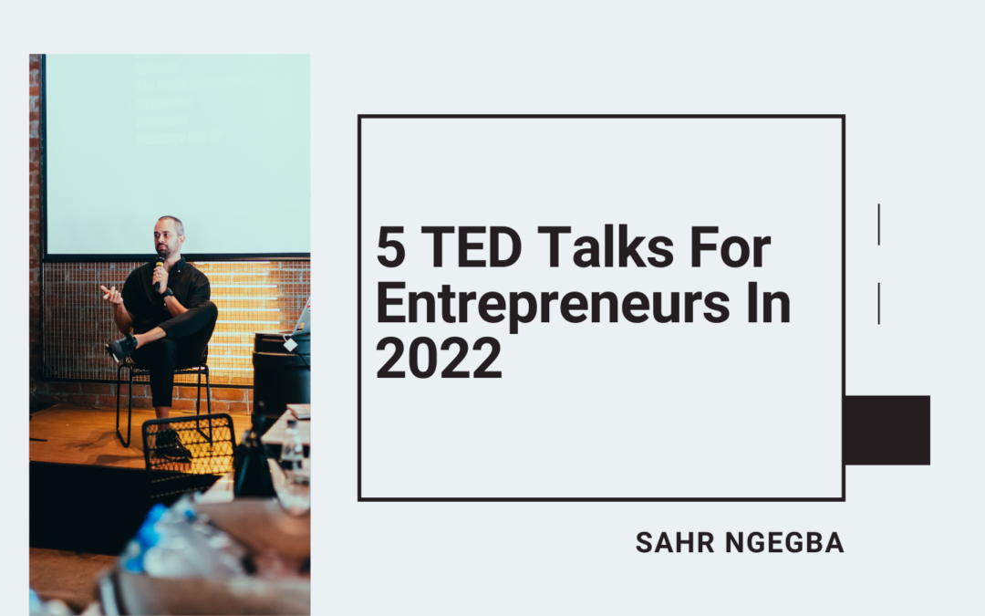 5 Ted Talks For Entrepreneurs In 2022