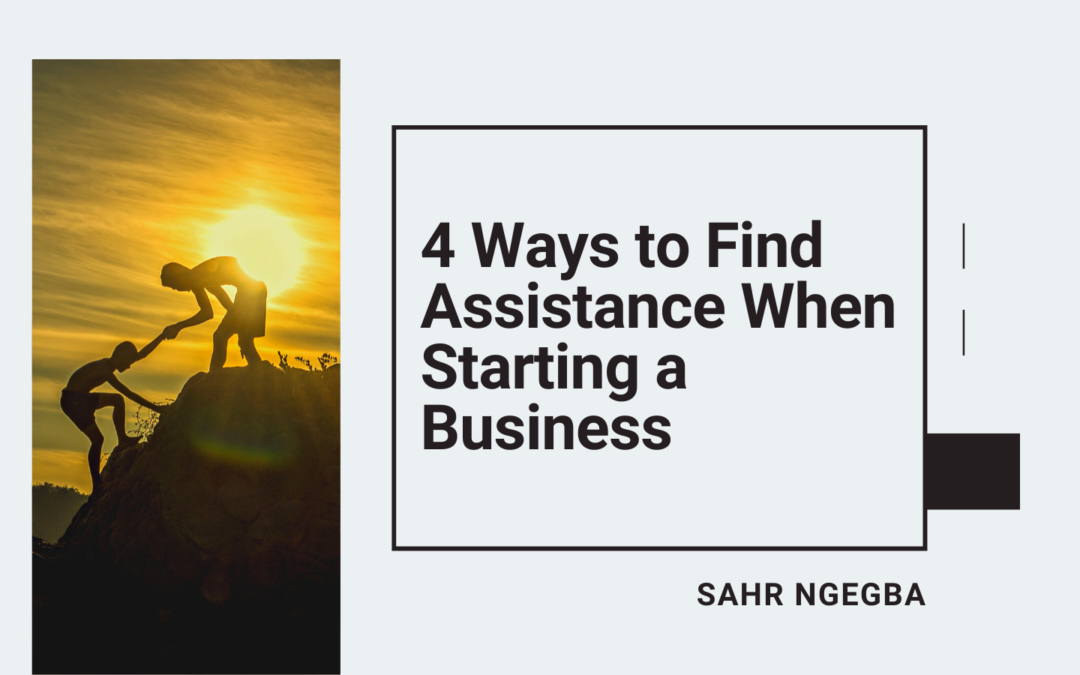 4 Ways to Find Assistance When Starting a Business