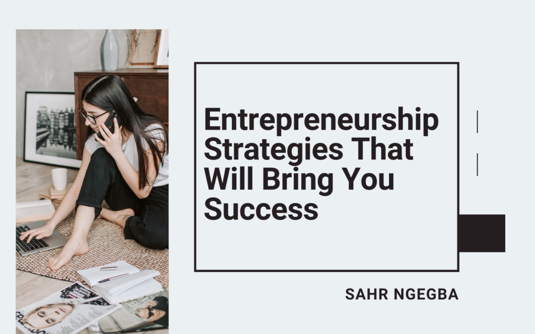 Entrepreneurship Strategies That Will Bring You Success