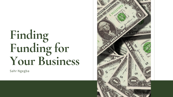 Finding Funding for Your Business - Sahr Ngegba