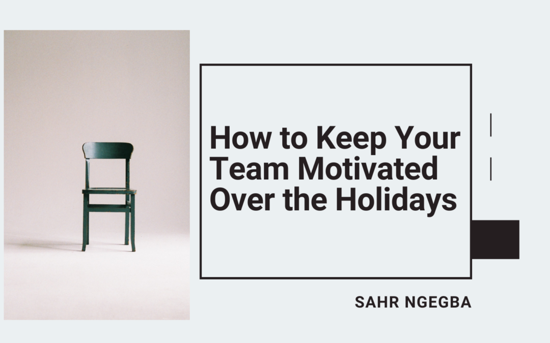 How to Keep Your Team Motivated Over the Holidays