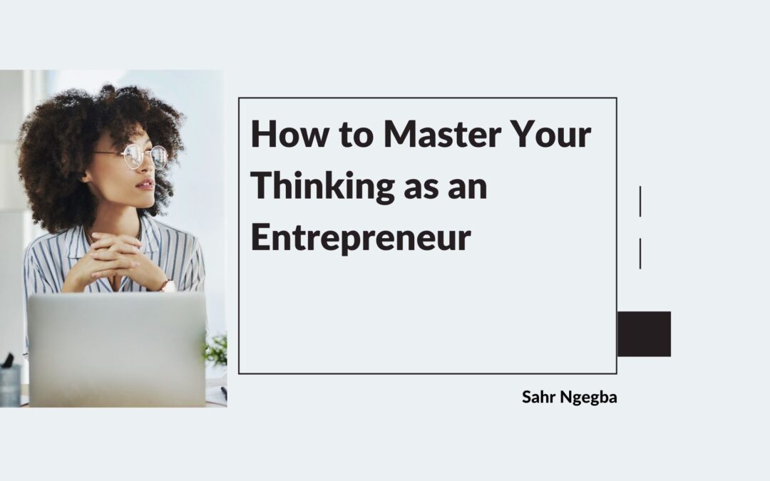 How to Master Your Thinking as an Entrepreneur