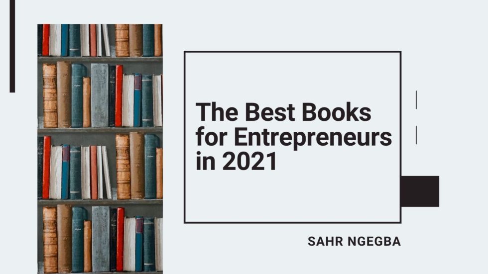 The Best Books For Entrepreneurs In 2021 | Sahr Ngegba | Entrepreneurship