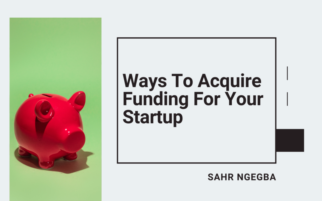 Ways To Acquire Funding For Your Startup