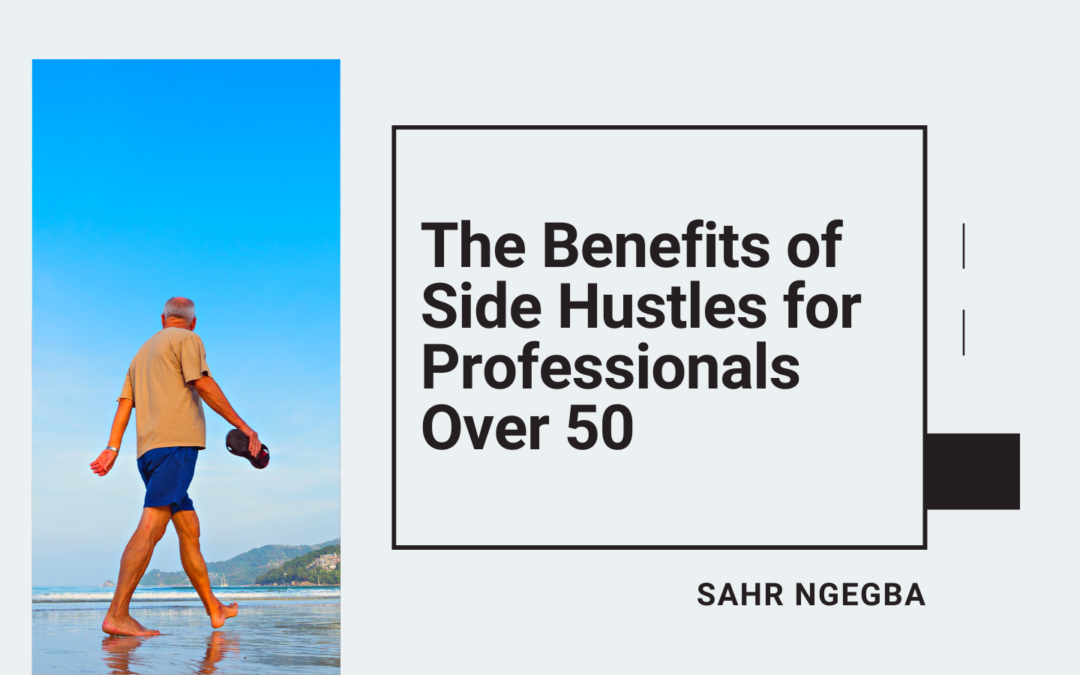 The Benefits of Side Hustles for Professionals Over 50